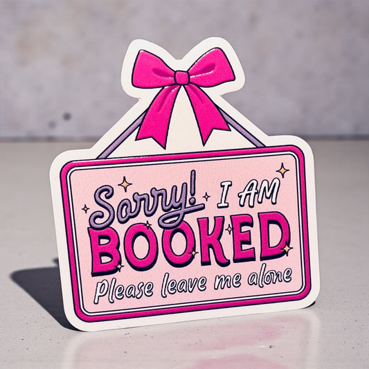 SORRY I AM BOOKED VINYL STICKER
