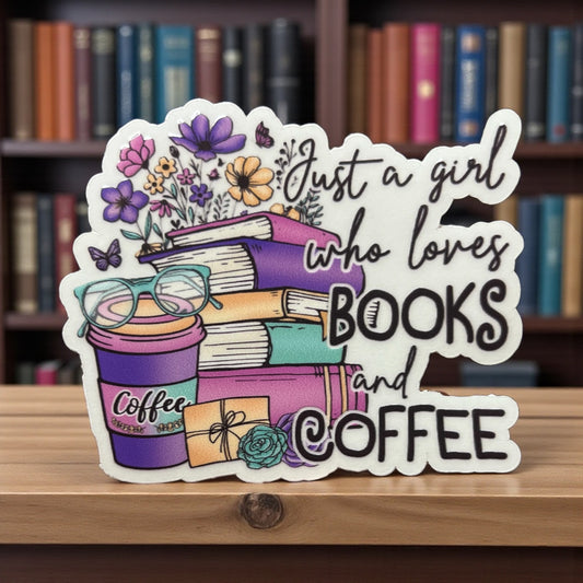 JUST A GIRL WHO LOVES BOOKS AND COFFEE VINYL STICKER